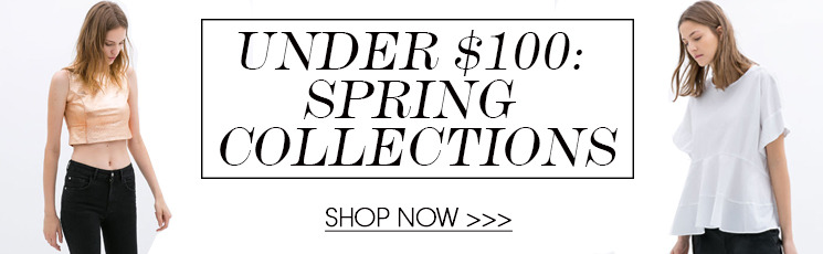 Under $100: Spring Collections Under $100: Spring Collections